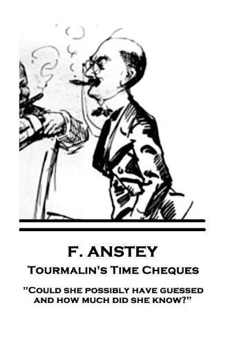 Cover image for F. Anstey - Tourmalin's Time Cheques: Could she possibly have guessed, and how much did she know?