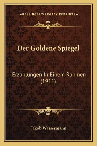 Der Goldene Spiegel: Erzahlungen in Einem Rahmen (1911)