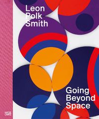 Cover image for Leon Polk Smith: Going Beyond Space