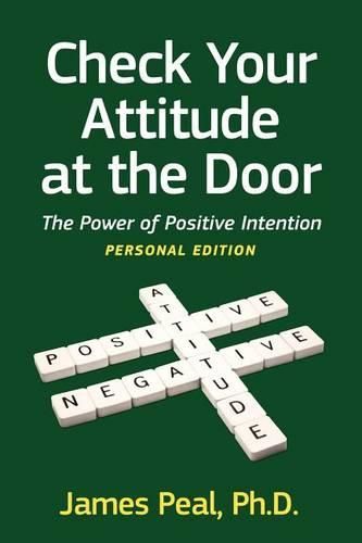 Cover image for Check Your Attitude at the Door: The Power of Positive Intention