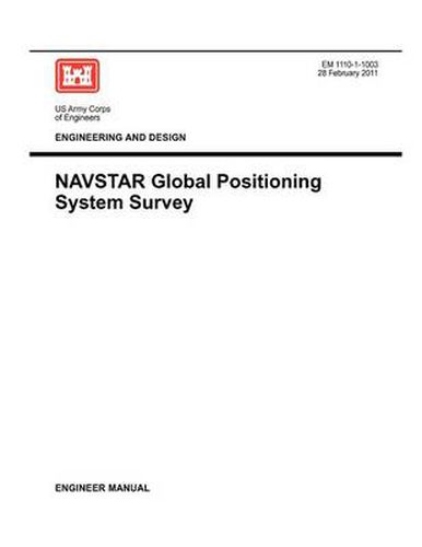 Cover image for Engineering and Design: NAVSTAR Global Positioning System Survey (Engineer Manual EM 1110-1-1003)