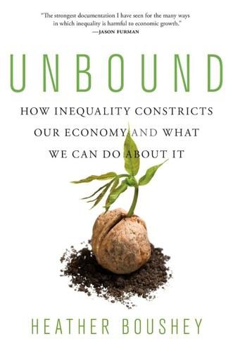 Cover image for Unbound: How Inequality Constricts Our Economy and What We Can Do about It