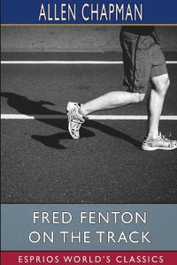 Cover image for Fred Fenton on the Track (Esprios Classics)
