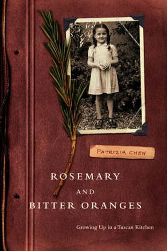 Cover image for Rosemary and Bitter Oranges, Growing Up in a Tuscan Kitchen