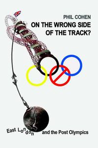 Cover image for On the Wrong Side of the Track?: East London and the Post Olympics