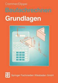 Cover image for Baufachrechnen: Grundlagen Hochbau -- Tiefbau -- Ausbau