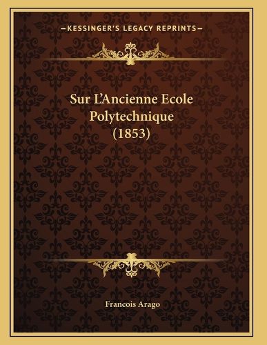 Cover image for Sur L'Ancienne Ecole Polytechnique (1853)