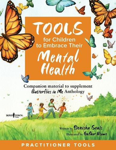 Cover image for Tools for Children to Embrace Their Mental Health Practitioner Guide: Companion Material to Supplement Butterflies in Me Anthology