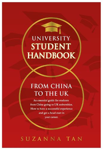 Cover image for UNIVERSITY STUDENT HANDBOOK From China to the UK: An essential guide for students from China going to UK universities. How to have a successful experience and get a head start in your career