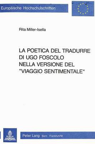 Cover image for La Poetica del Tradurre Di Ugo Foscolo Nella Versione del -Viaggio Sentimentale-