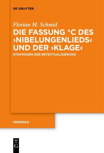 Cover image for Die Fassung *C des >Nibelungenlieds< und der >Klage<