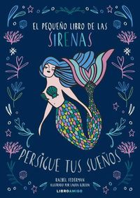 Cover image for El Pequeno Libro de Las Sirenas: Persigue Tus Suenos