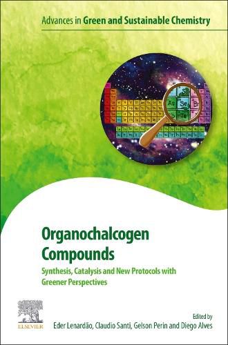 Cover image for Organochalcogen Compounds: Synthesis, Catalysis and New Protocols with Greener Perspectives