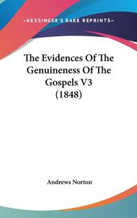 Cover image for The Evidences Of The Genuineness Of The Gospels V3 (1848)