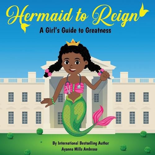 Cover image for Hermaid to Reign: A Girl's Guide to Greatness