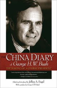 Cover image for The China Diary of George H. W. Bush: The Making of a Global President