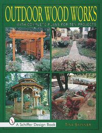 Cover image for Outdoor Wood Works: With Complete Plans for Ten Projects