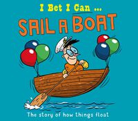Cover image for I Bet I Can: Sail a Boat