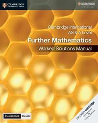 Cover image for Cambridge International AS & A Level Further Mathematics Worked Solutions Manual with Cambridge Elevate Edition