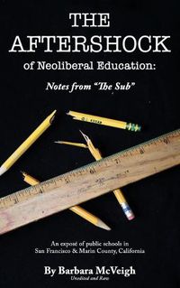 Cover image for The Aftershock of Neoliberal Education: Notes from The Sub