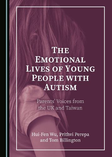 The Emotional Lives of Young People with Autism: Parents' Voices from the UK and Taiwan
