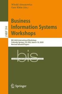 Cover image for Business Information Systems Workshops: BIS 2020 International Workshops, Colorado Springs, CO, USA, June 8-10, 2020, Revised Selected Papers