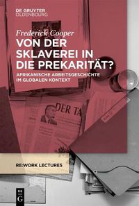 Cover image for Von Der Sklaverei in Die Prekaritat?: Afrikanische Arbeitsgeschichte Im Globalen Kontext