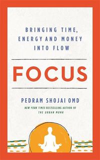 Cover image for Focus: Bringing Time, Energy, and Money into Flow
