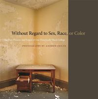 Cover image for Without Regard to Sex, Race, or Color: The Past, Present, and Future of One Historically Black College