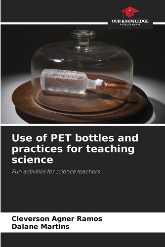 Cover image for Use of PET bottles and practices for teaching science