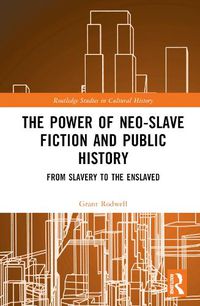 Cover image for The Power of Neo-Slave Fiction and Public History