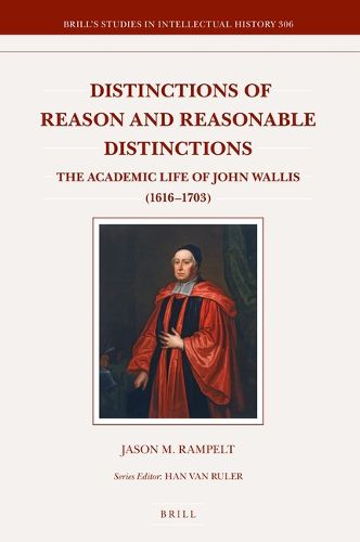 Cover image for Distinctions of Reason and Reasonable Distinctions: The Academic Life of John Wallis (1616-1703)