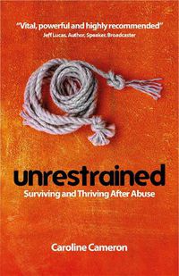 Cover image for Unrestrained: Surviving and Thriving After Abuse