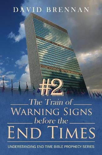 # 2 the Train of Warning Signs Before the End Times: Understanding End Time Bible Prophecy Understanding End Time Bible Prophecy Series