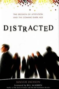Cover image for Distracted: The Erosion of Attention and the Coming Dark Age