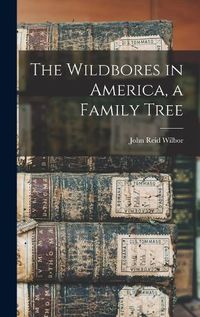 Cover image for The Wildbores in America, a Family Tree