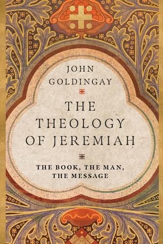Cover image for The Theology of Jeremiah - The Book, the Man, the Message
