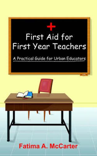 Cover image for First Aid for First Year Teachers: A Practical Guide for Urban Educators