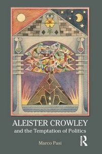 Cover image for Aleister Crowley and the Temptation of Politics