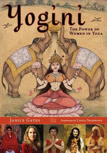 Yogini: Women Visionaries of the Yoga World