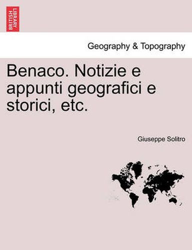 Cover image for Benaco. Notizie e appunti geografici e storici, etc.