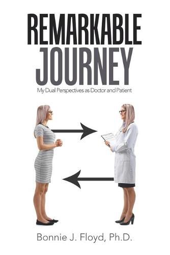 Cover image for Remarkable Journey: My Dual Perspectives as Doctor and Patient