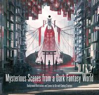 Cover image for Mysterious Scenes from a Dark Fantasy World: Background Illustrations and Scenes by Up-and-coming Creators