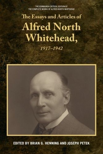 Cover image for The Essays and Articles of Alfred North Whitehead, 1917-1942