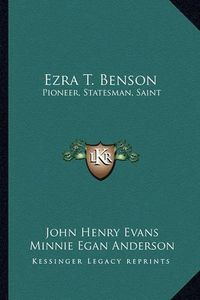 Cover image for Ezra T. Benson: Pioneer, Statesman, Saint