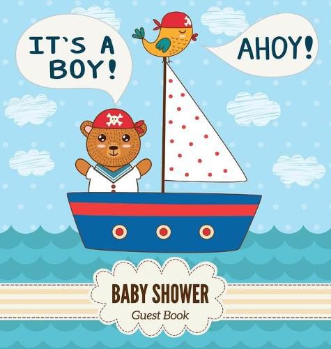 Cover image for Baby Shower Guest Book: It's a Boy! Ahoy! Nautical Theme, Teddy Bear & Marine Sail Boat, Wishes to Baby and Advice for Parents, Guests Sign in Personalized with Address Space, Gift Log, Keepsake Photo