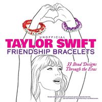 Cover image for Unofficial Taylor Swift Friendship Bracelets: Through the Eras