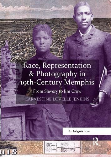 Cover image for Race, Representation & Photography in 19th-Century Memphis: From Slavery to Jim Crow