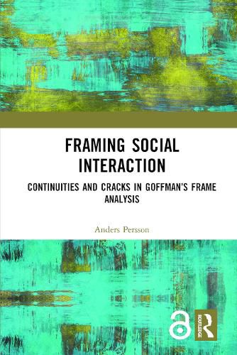 Cover image for Framing Social Interaction: Continuities and Cracks in Goffman's Frame Analysis