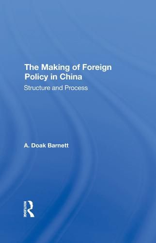 Cover image for The Making of Foreign Policy in China: Structure and Process